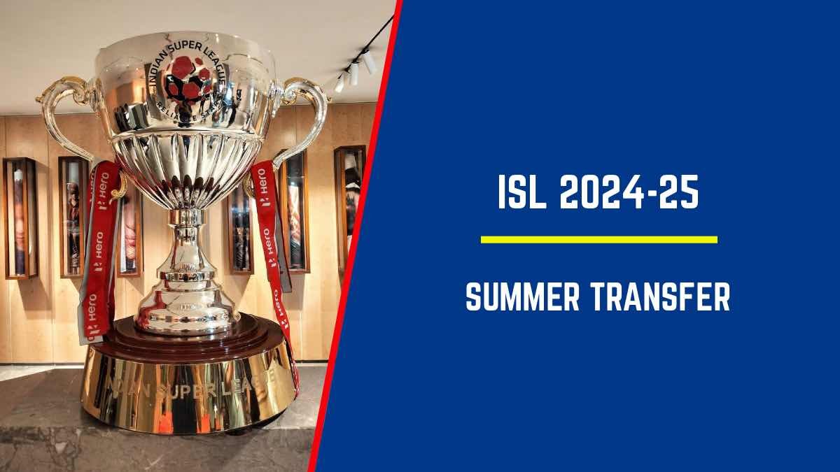 ISL 2024-25: Ventana de transferencias – Acuerdos y traspasos completos